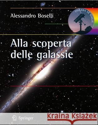 Alla Scoperta Delle Galassie Boselli, A. 9788847011823 Springer