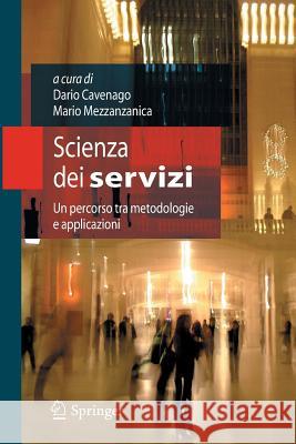 Scienza Dei Servizi: Un Percorso Tra Metodologie E Applicazioni Cavenago, Dario 9788847013636