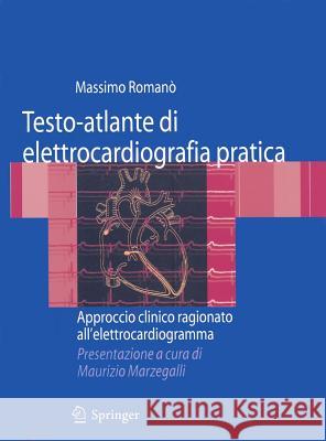 Testo-Atlante Di Elettrocardiografia Pratica: Approccio Clinico Ragionato All'elettrocardiogramma Bertona, Roberta 9788847013759 Springer