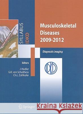 Musculoskeletal Diseases 2009-2012: Diagnostic Imaging Gustav K. Schulthess, Christoph L. Zollikofer 9788847013773 Springer Verlag