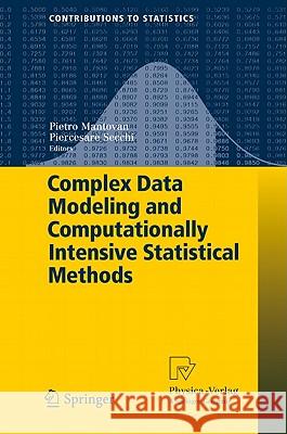 Complex Data Modeling and Computationally Intensive Statistical Methods Pietro Mantovan, Piercesare Secchi 9788847013858 Springer Verlag