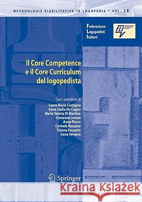 Il Core Competence E Il Core Curriculum del Logopedista Castagna, Laura Maria 9788847014145 Springer