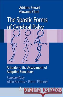 The Spastic Forms of Cerebral Palsy: A Guide to the Assessment of Adaptive Functions [With DVD] Ferrari, Adriano 9788847014770 Springer