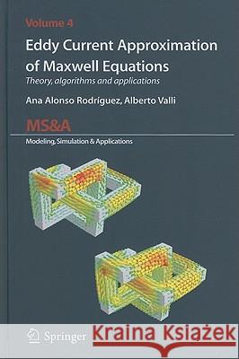 Eddy Current Approximation of Maxwell Equations: Theory, Algorithms and Applications Ana Alonso Rodriguez, Alberto Valli 9788847015050 Springer Verlag