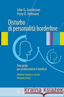 Disturbo Di Personalita Borderline: Una Guida Per Professionisti E Familiari John G. Gunderson Perry D. Hoffman 9788847015135 Springer