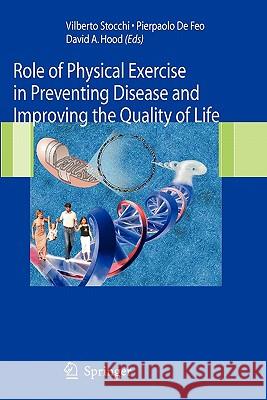 Role of Physical Exercise in Preventing Disease and Improving the Quality of Life Vilberto Stocchi Pierpaolo D David A. Hood 9788847015531 Springer