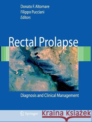 Rectal Prolapse: Diagnosis and Clinical Management Altomare, Donato F. 9788847015593 Not Avail