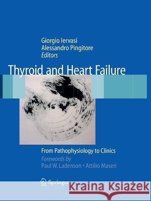 Thyroid and Heart Failure: From Pathophysiology to Clinics Iervasi, Giorgio 9788847015692 Springer Verlag