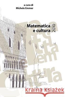 Matematica E Cultura 2010 Michele Emmer 9788847015937 Springer