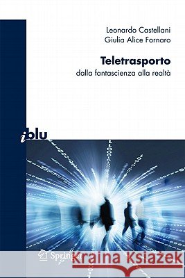Teletrasporto: Dalla Fantascienza Alla Realtà Castellani, Leonardo 9788847016132 Not Avail