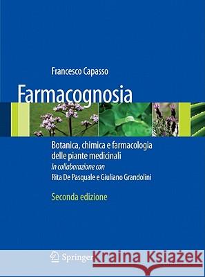 Farmacognosia: Botanica, Chimica E Farmacologia Delle Piante Medicinali Capasso, Francesco 9788847016514 SPRINGER