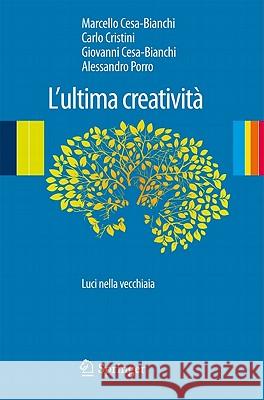 L'Ultima Creatività: Luci Nella Vecchiaia Cristini, Carlo 9788847017993 Not Avail