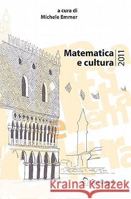 Matematica E Cultura 2011 Emmer, Michele 9788847018532 Not Avail
