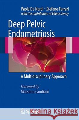 Deep Pelvic Endometriosis: A Multidisciplinary Approach De Nardi, Paola 9788847018655 Not Avail