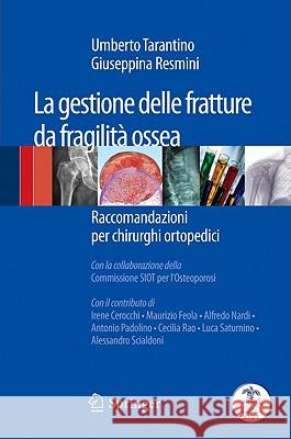 La Gestione Delle Fratture Da Fragilità Ossea: Raccomandazioni Per Chirurghi Ortopedici Tarantino, Umberto 9788847018808 Not Avail