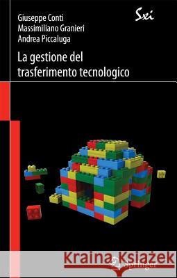 La Gestione del Trasferimento Tecnologico: Strategie, Modelli E Strumenti Conti, Giuseppe 9788847019010 Springer