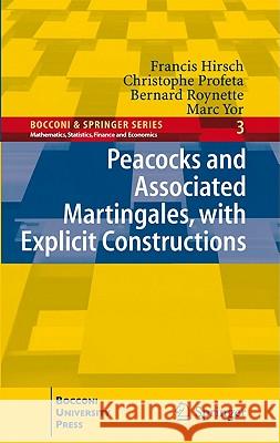 Peacocks and Associated Martingales, with Explicit Constructions Francis Hirsch, Christophe Profeta, Bernard Roynette, Marc Yor 9788847019072