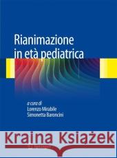 Rianimazione in Età Pediatrica Mirabile, Lorenzo 9788847020580 Springer