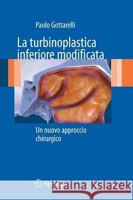 La Turbinoplastica Inferiore Modificata: Un Nuovo Approccio Chirurgico Gottarelli, Paolo 9788847020702 Springer