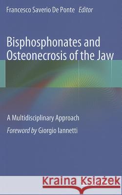 Bisphosphonates and Osteonecrosis of the Jaw: A Multidisciplinary Approach Francesco Saverio D 9788847020825 Springer