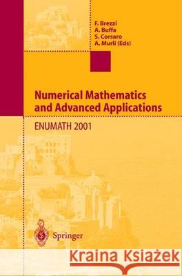 Numerical Mathematics and Advanced Applications: Proceedings of Enumath 2001 the 4th European Conference on Numerical Mathematics and Advanced Applica Brezzi, F. 9788847021679 Springer Verlag