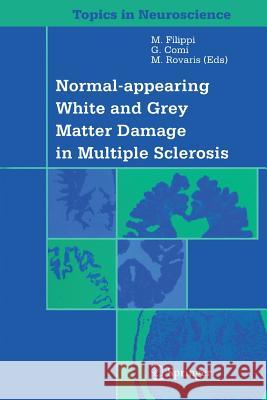 Normal-Appearing White and Grey Matter Damage in Multiple Sclerosis Filippi, M. 9788847021754 Springer