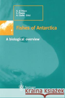 Fishes of Antarctica: A Biological Overview Di Prisco, Guido 9788847021822 Springer