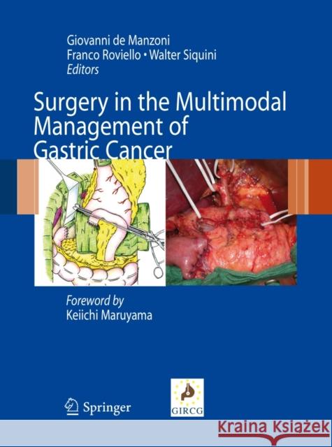 Surgery in the Multimodal Management of Gastric Cancer Walter Siquini Giovanni D Franco Roviello 9788847023178 Springer