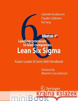 Leading Processes to Lead Companies: Lean Six SIGMA: Kaizen Leader & Green Belt Handbook Arcidiacono, Gabriele 9788847023475 