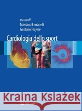 Cardiologia Dello Sport: Diagnostica E Clinica Cardiovascolare Fioranelli, Massimo 9788847023512 Springer