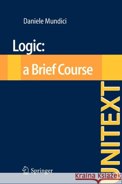 Logic: A Brief Course Mundici, Daniele 9788847023604