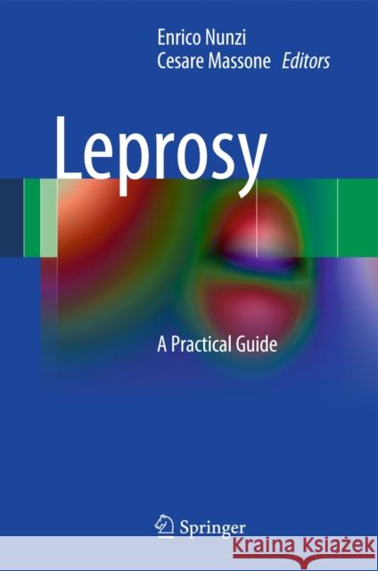 Leprosy: A Practical Guide Nunzi, Enrico 9788847023758 Springer