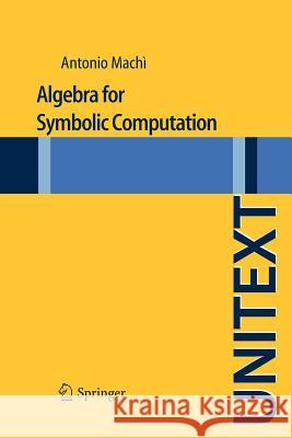 Algebra for Symbolic Computation Antonio Machi 9788847023963