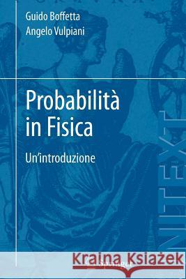 Probabilità in Fisica: Un'introduzione Boffetta, Guido 9788847024298 Springer