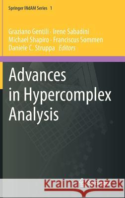 Advances in Hypercomplex Analysis Irene Sabadini Daniele C. Struppa Graziano Gentili 9788847024441
