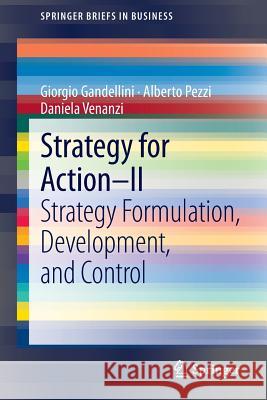 Strategy for Action - II: Strategy Formulation, Development, and Control Gandellini, Giorgio 9788847024748 Springer