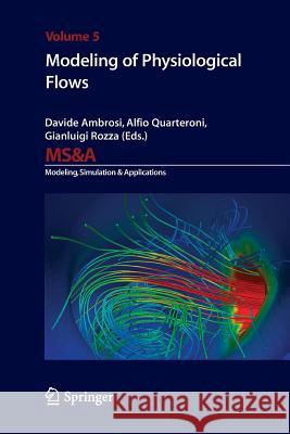 Modeling of Physiological Flows Davide Ambrosi, Alfio Quarteroni, Gianluigi Rozza 9788847025202