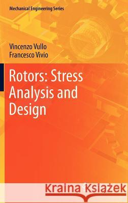 Rotors: Stress Analysis and Design Vincenzo Vullo Francesco Vivio 9788847025615 Springer