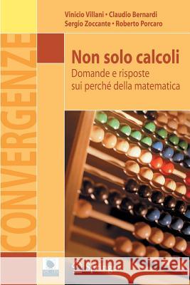 Non Solo Calcoli: Domande E Risposte Sui Perché Della Matematica Villani, Vinicio 9788847026094 Springer