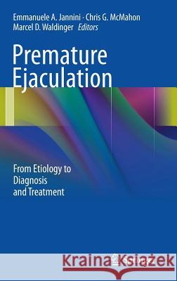 Premature Ejaculation: From Etiology to Diagnosis and Treatment Jannini, Emmanuele A. 9788847026452 Springer