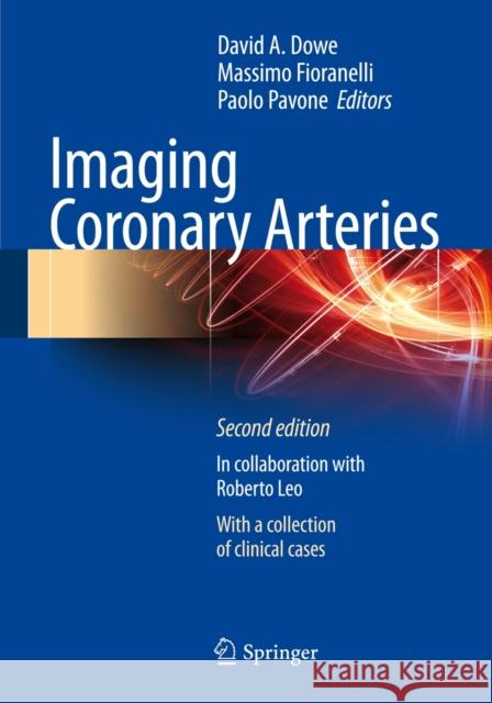 Imaging Coronary Arteries David A. Dowe Massimo Fioranelli Paolo Pavone 9788847026810 Springer