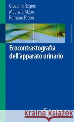 Ecocontrastografia Dell'apparato Urinario Regine, Giovanni 9788847027176 Springer