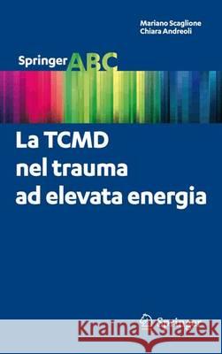 La Tcmd Nel Trauma Ad Elevata Energia Scaglione, Mariano 9788847027206 Springer