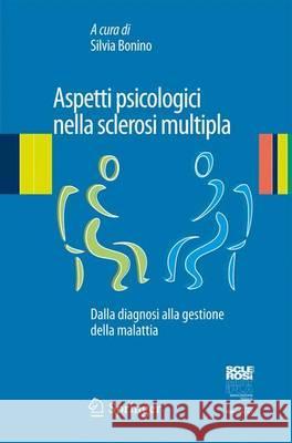 Aspetti Psicologici Nella Sclerosi Multipla: Dalla Diagnosi Alla Gestione Della Malattia Bonino, Silvia 9788847027237 Springer