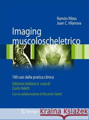 Imaging Muscoloscheletrico: 100 Casi Dalla Pratica Clinica Ribes, Ramón 9788847027350 Springer
