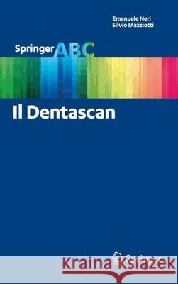 Il Dentascan Emanuele Neri Silvio Mazziotti 9788847027381 Springer