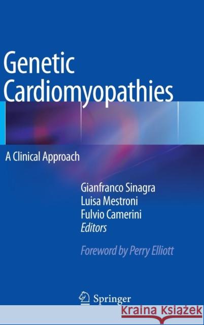 Genetic Cardiomyopathies: A Clinical Approach Sinagra, Gianfranco 9788847027565 Springer