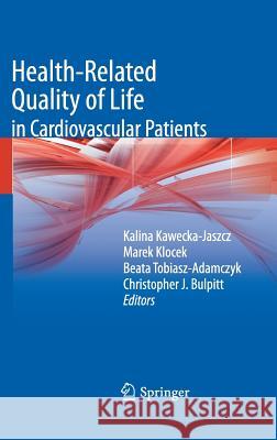 Health-related quality of life in cardiovascular patients Kalina Kawecka-Jaszcz, Marek Klocek, Beata Tobiasz-Adamczyk, Christopher J. Bulpitt 9788847027688