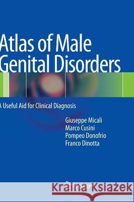 Atlas of Male Genital Disorders: A Useful Aid for Clinical Diagnosis Micali, Giuseppe 9788847027862 Springer