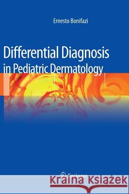 Differential Diagnosis in Pediatric Dermatology Ernesto Bonifazi 9788847028586 Springer Verlag